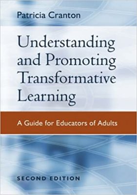 Understanding and Promoting Transformative Learning by Patricia Cranton