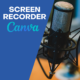 CANVA’S NEW SCREEN RECORDER