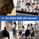 IS THE ONLINE SHIFT STILL RELEVANT?
