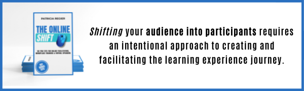 Shifting your audience into participants requires an intentional approach to creating and facilitating the learning experience journey. Book.