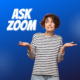 ASK ZOOM