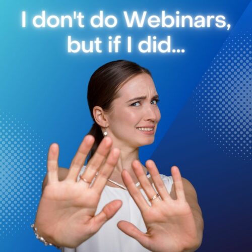woman-with-hands-up-and-a-look-on-her-face-that-says-no-way-I-dont-do-webinars-but-if-I-did.j
