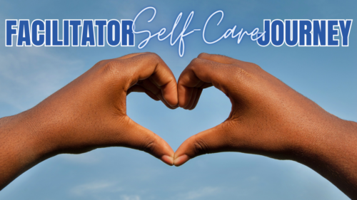 Facilitator self care journey hands in a heart